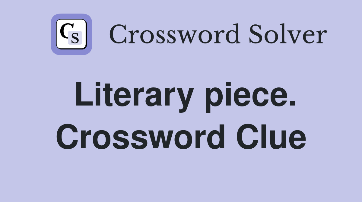 Literary piece. Crossword Clue