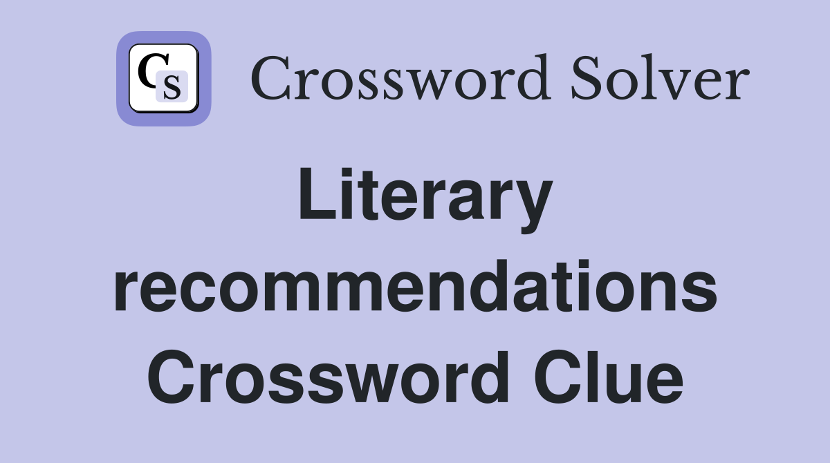Literary recommendations Crossword Clue