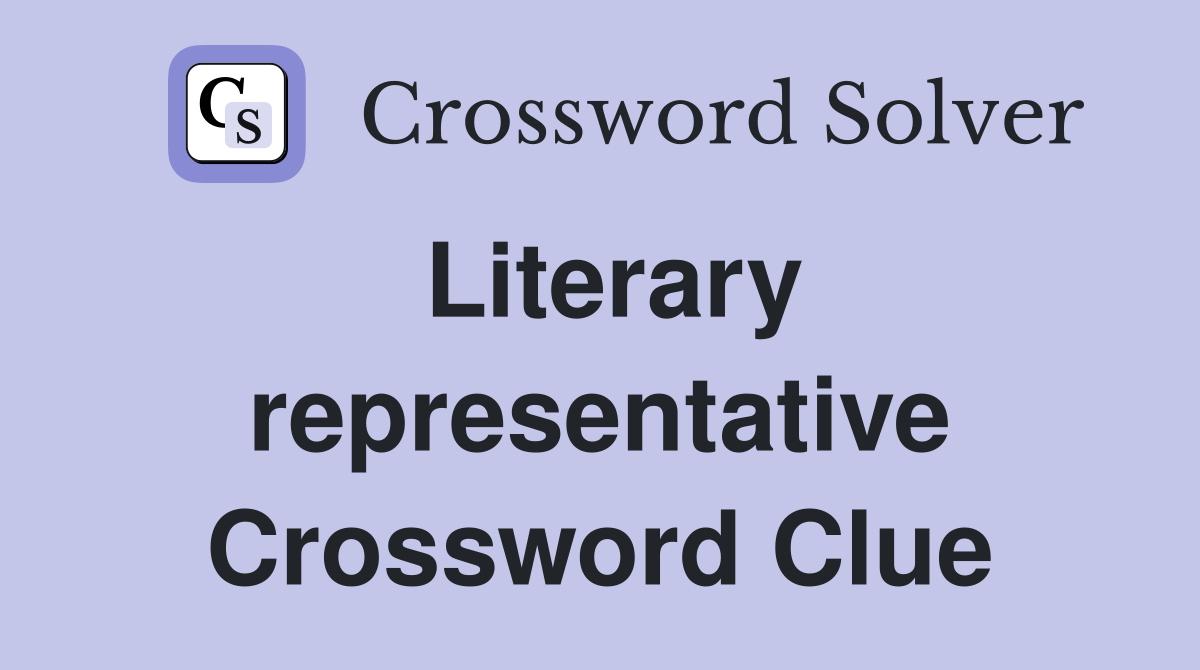 Literary representative Crossword Clue