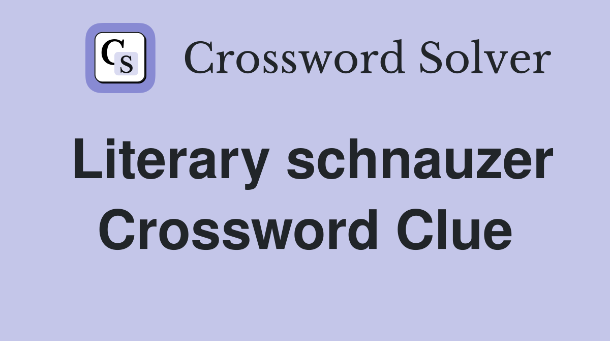 Literary schnauzer Crossword Clue