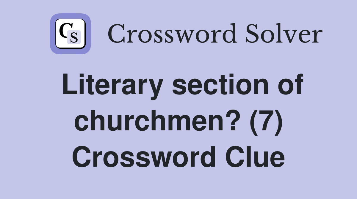 Literary section of churchmen? (7) Crossword Clue