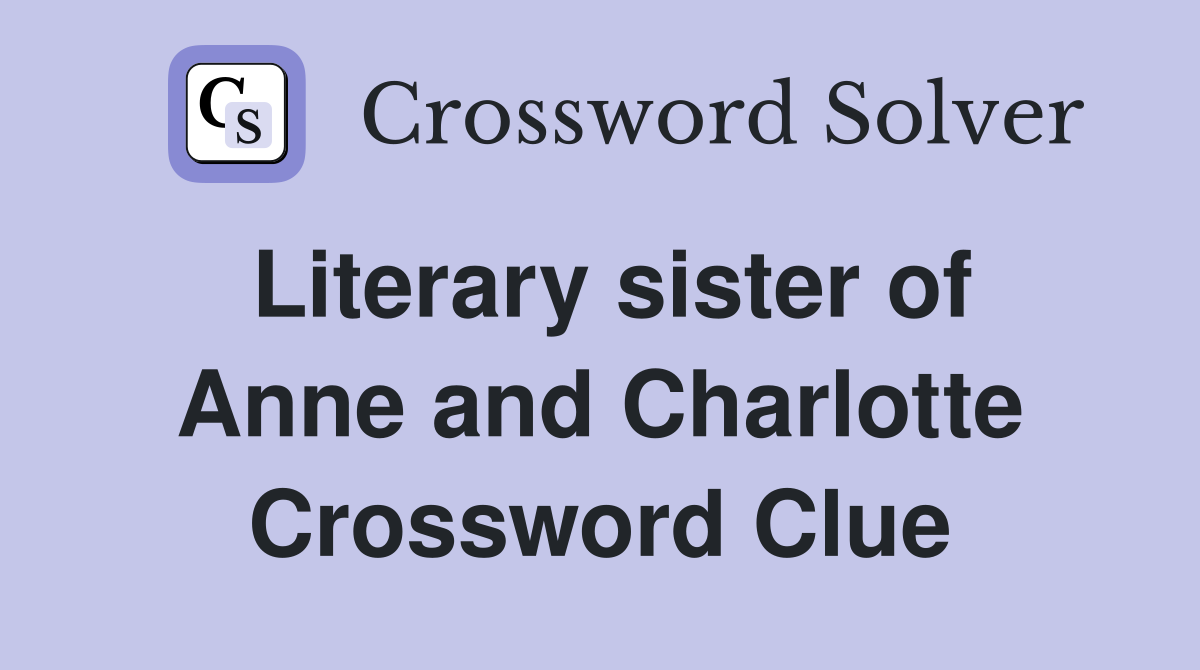 Literary sister of Anne and Charlotte Crossword Clue