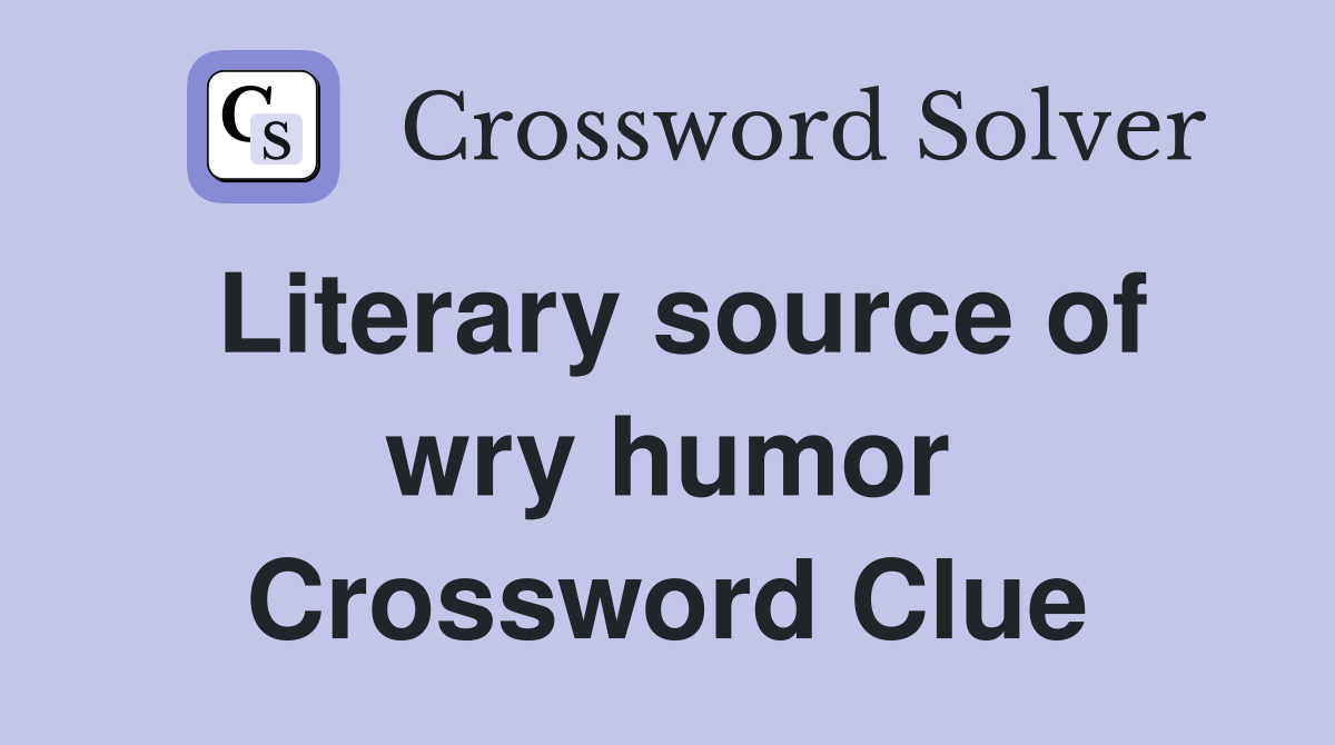 Literary source of wry humor Crossword Clue