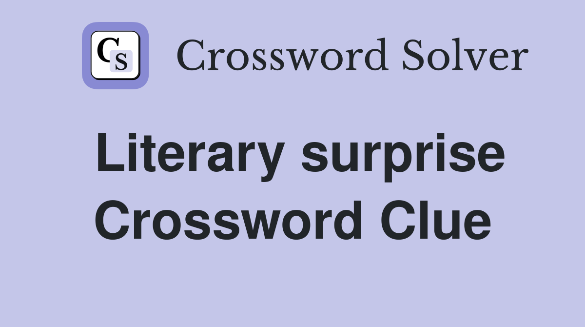Literary surprise Crossword Clue