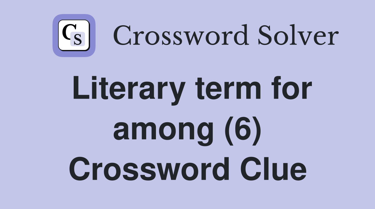 Literary term for among (6) Crossword Clue