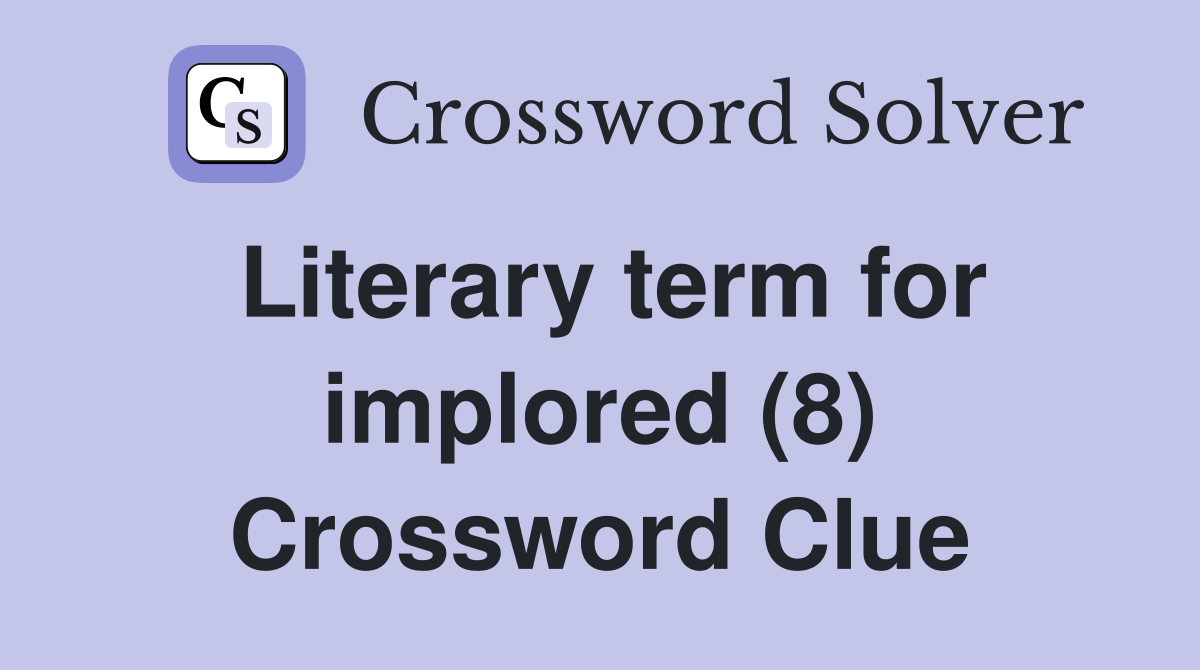 Literary term for implored (8) Crossword Clue