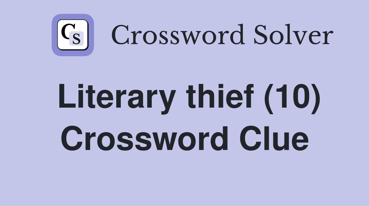 Literary thief (10) Crossword Clue