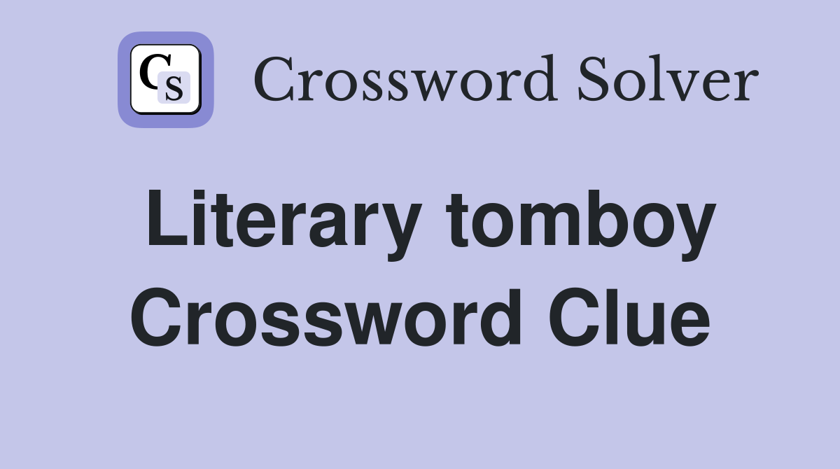 Literary tomboy Crossword Clue
