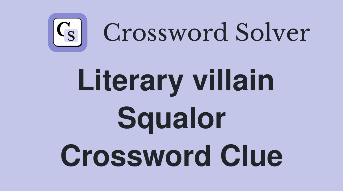 Literary villain Squalor Crossword Clue