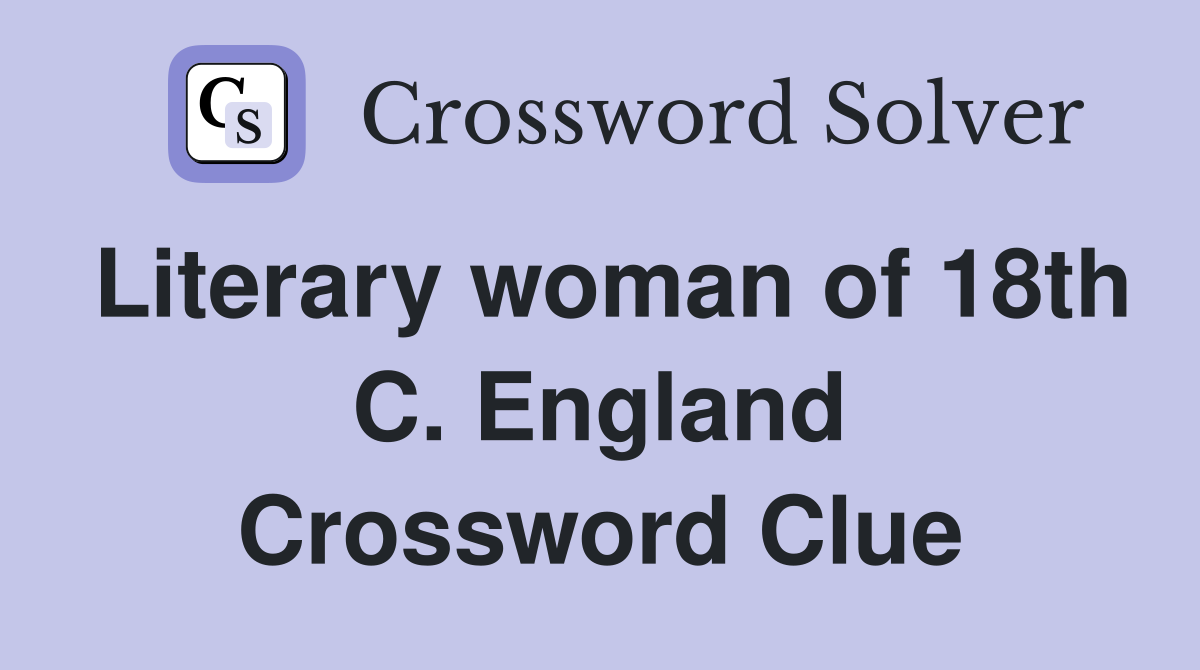 Literary woman of 18th C. England Crossword Clue