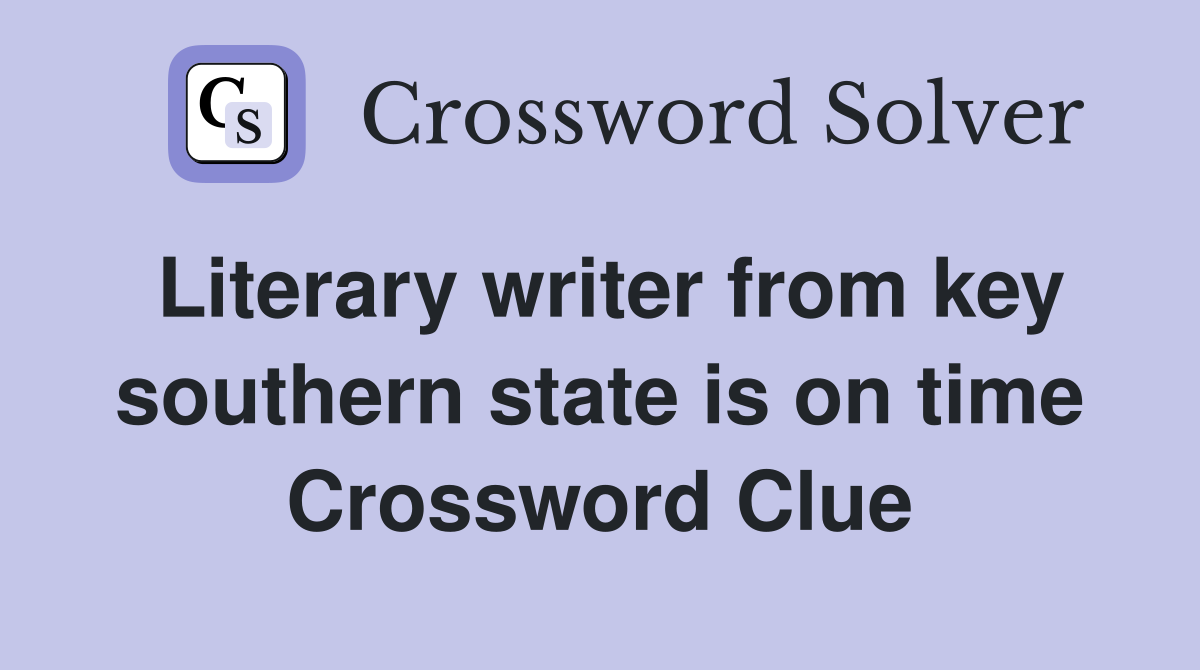 Literary writer from key southern state is on time Crossword Clue