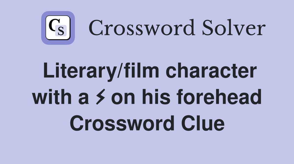 Literary/film character with a ⚡️ on his forehead Crossword Clue