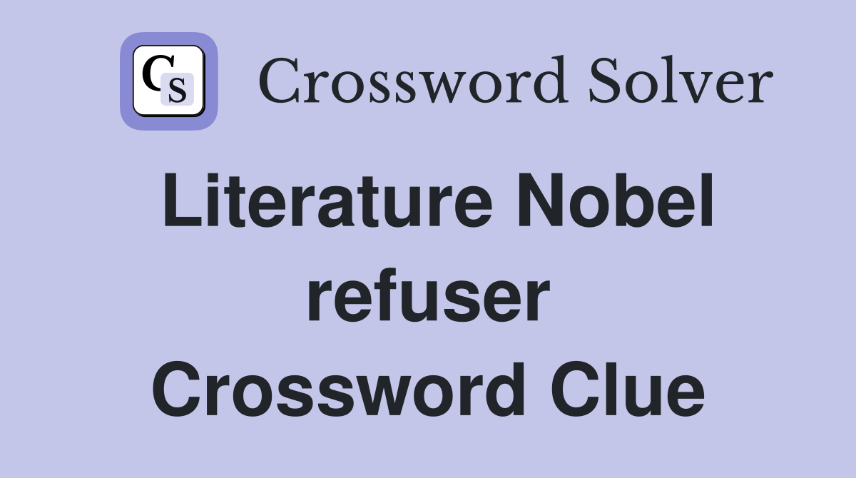 Literature Nobel refuser Crossword Clue