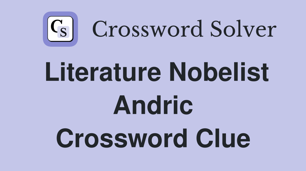 Literature Nobelist Andric Crossword Clue