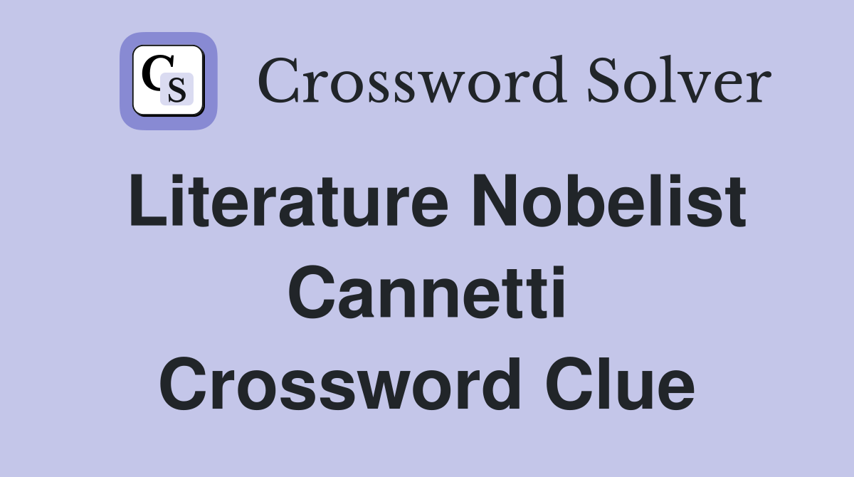 Literature Nobelist Cannetti Crossword Clue