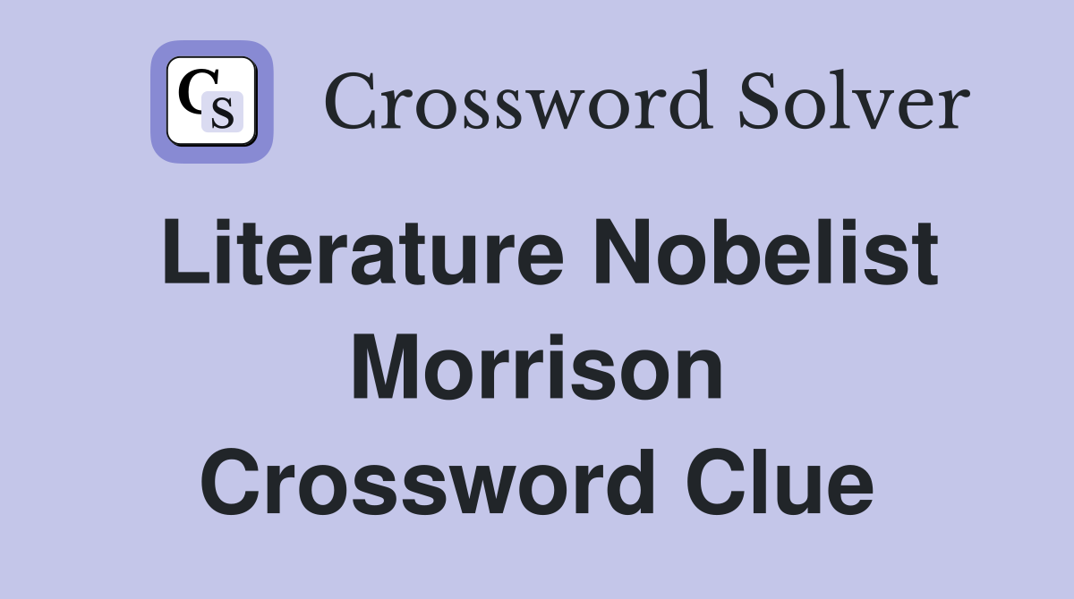 Literature Nobelist Morrison Crossword Clue