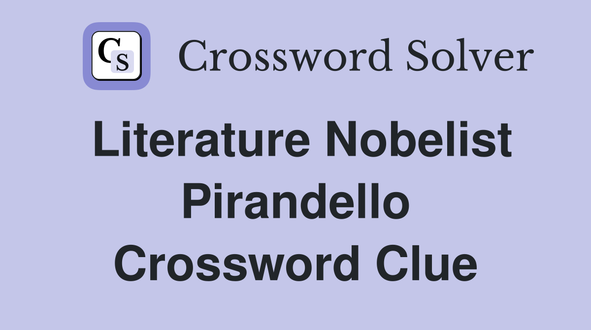 Literature Nobelist Pirandello Crossword Clue