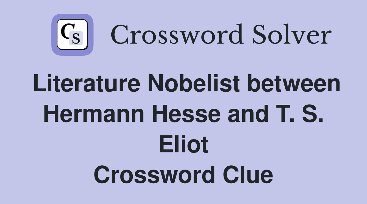 Literature Nobelist between Hermann Hesse and T. S. Eliot Crossword Clue
