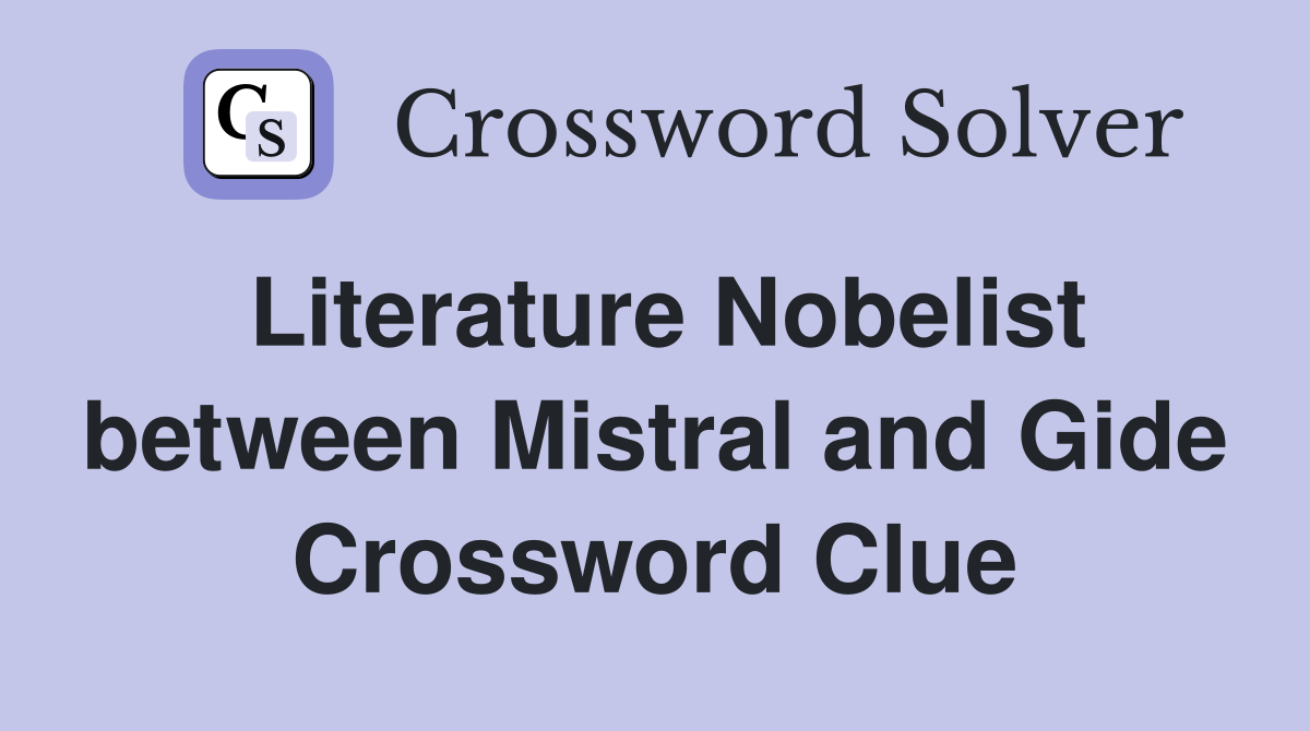Literature Nobelist between Mistral and Gide Crossword Clue