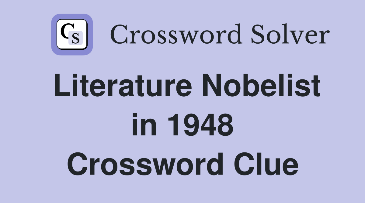 Literature Nobelist in 1948 Crossword Clue