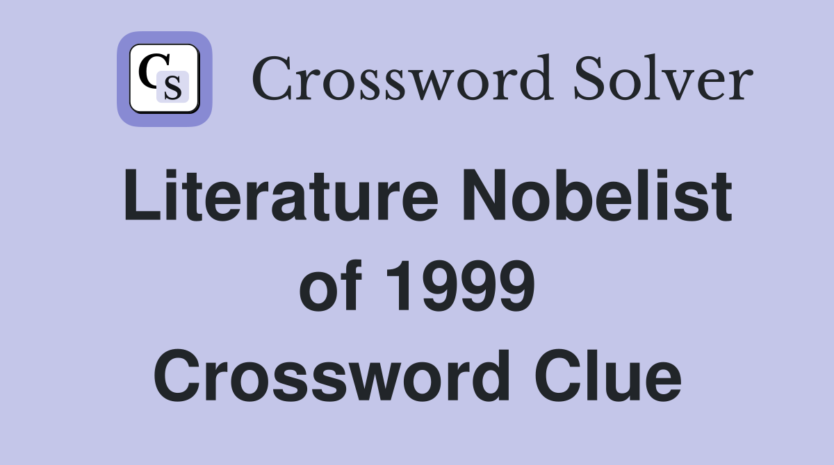 Literature Nobelist of 1999 Crossword Clue