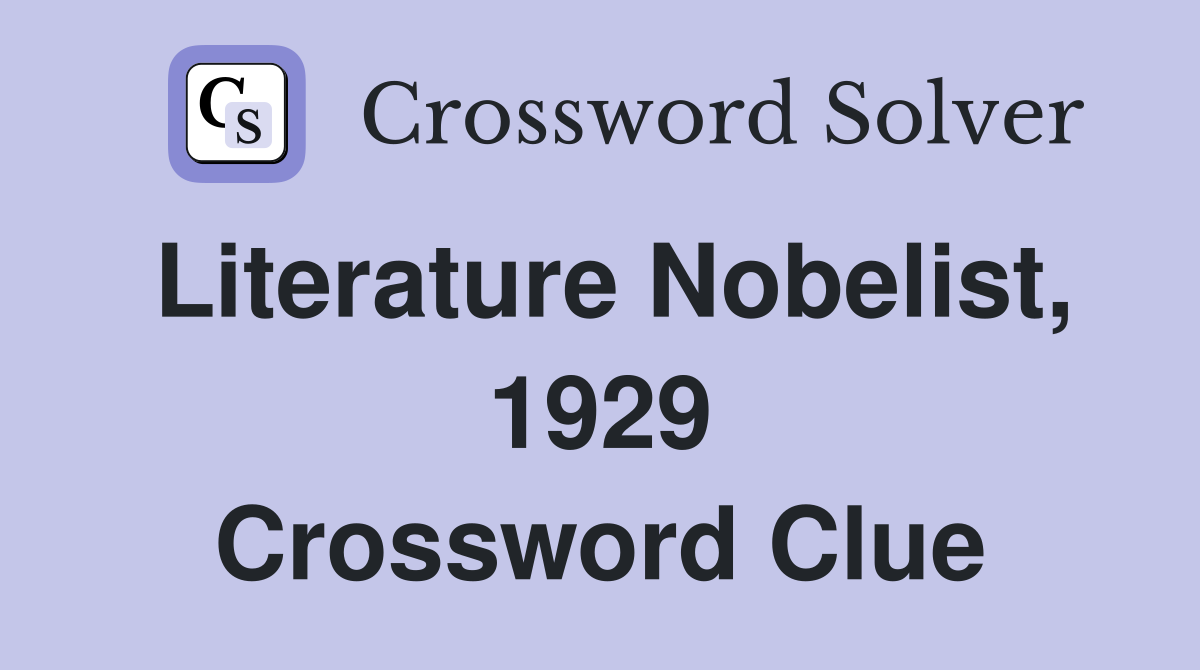 Literature Nobelist, 1929 Crossword Clue