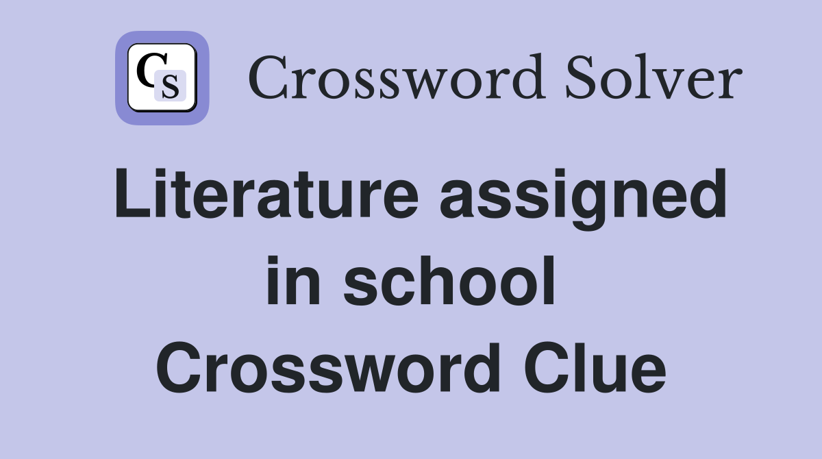 Literature assigned in school Crossword Clue
