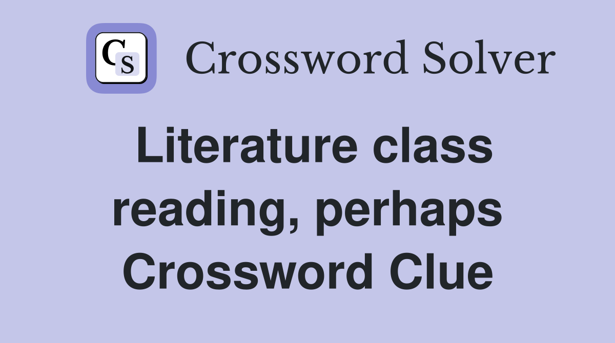 Literature class reading, perhaps Crossword Clue