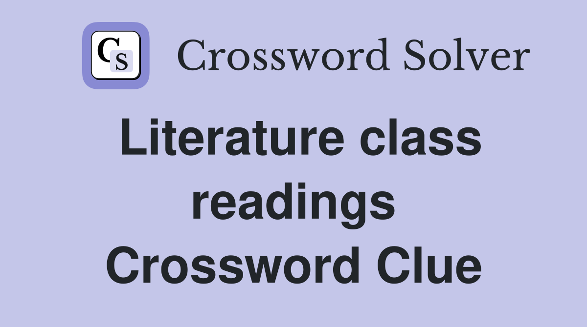 Literature class readings Crossword Clue