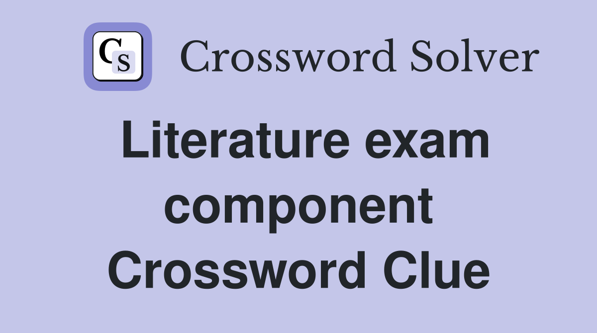Literature exam component Crossword Clue