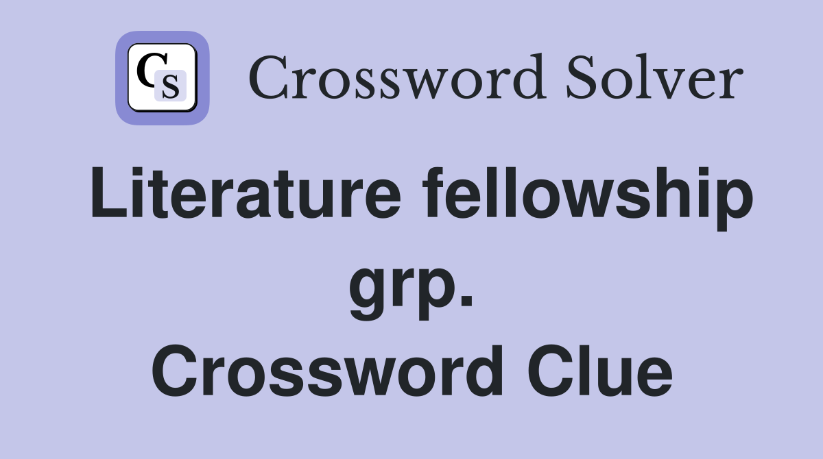 Literature fellowship grp. Crossword Clue