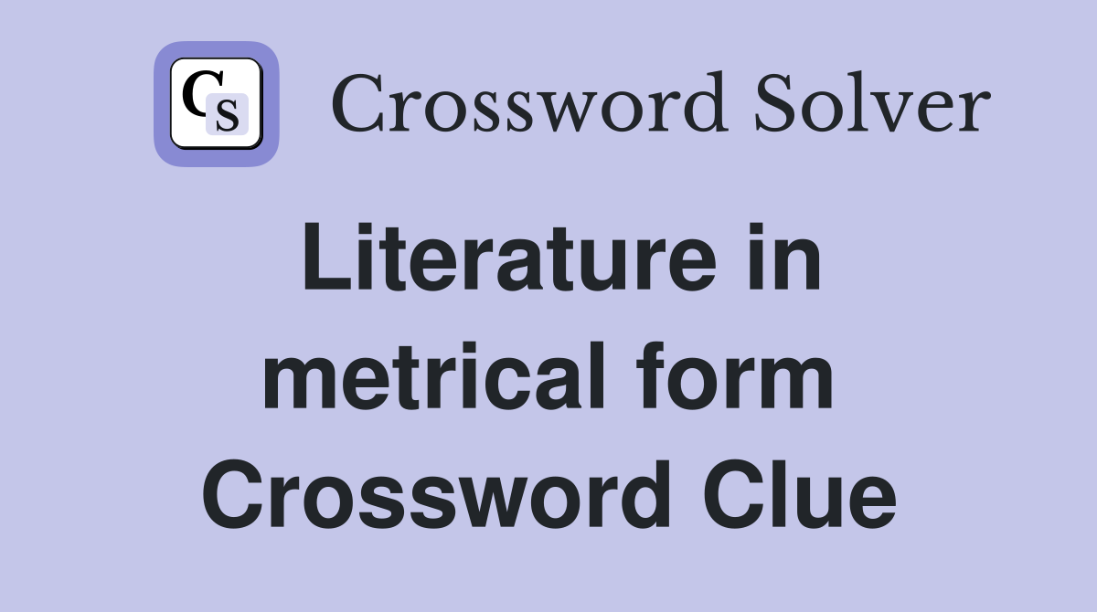 Literature in metrical form Crossword Clue