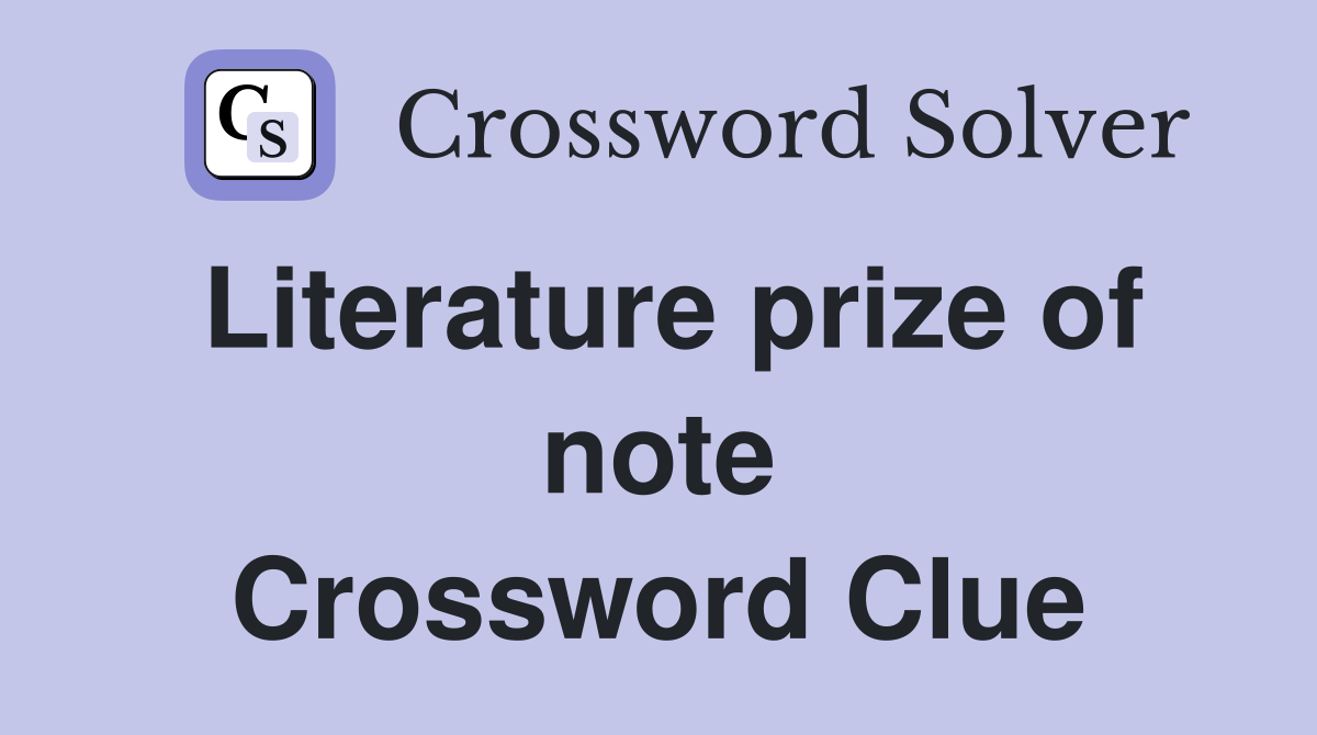 Literature prize of note Crossword Clue