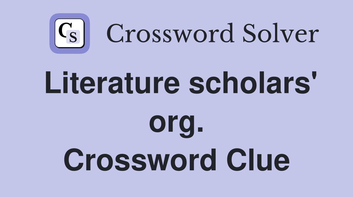 Literature scholars' org. Crossword Clue