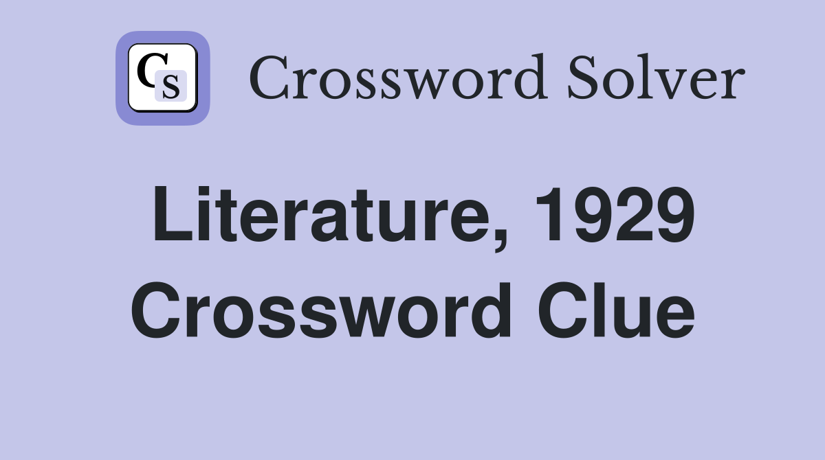 Literature, 1929 Crossword Clue