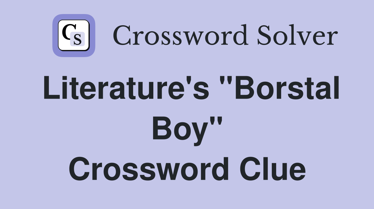 Literature's "Borstal Boy" Crossword Clue