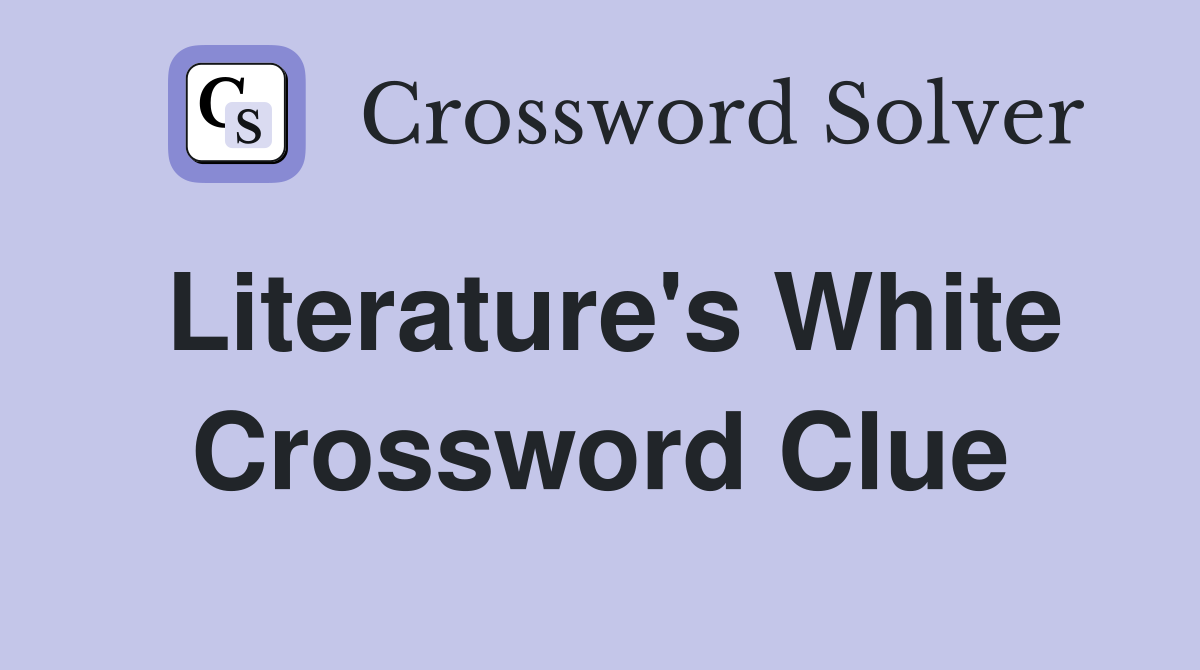 Literature's White Crossword Clue