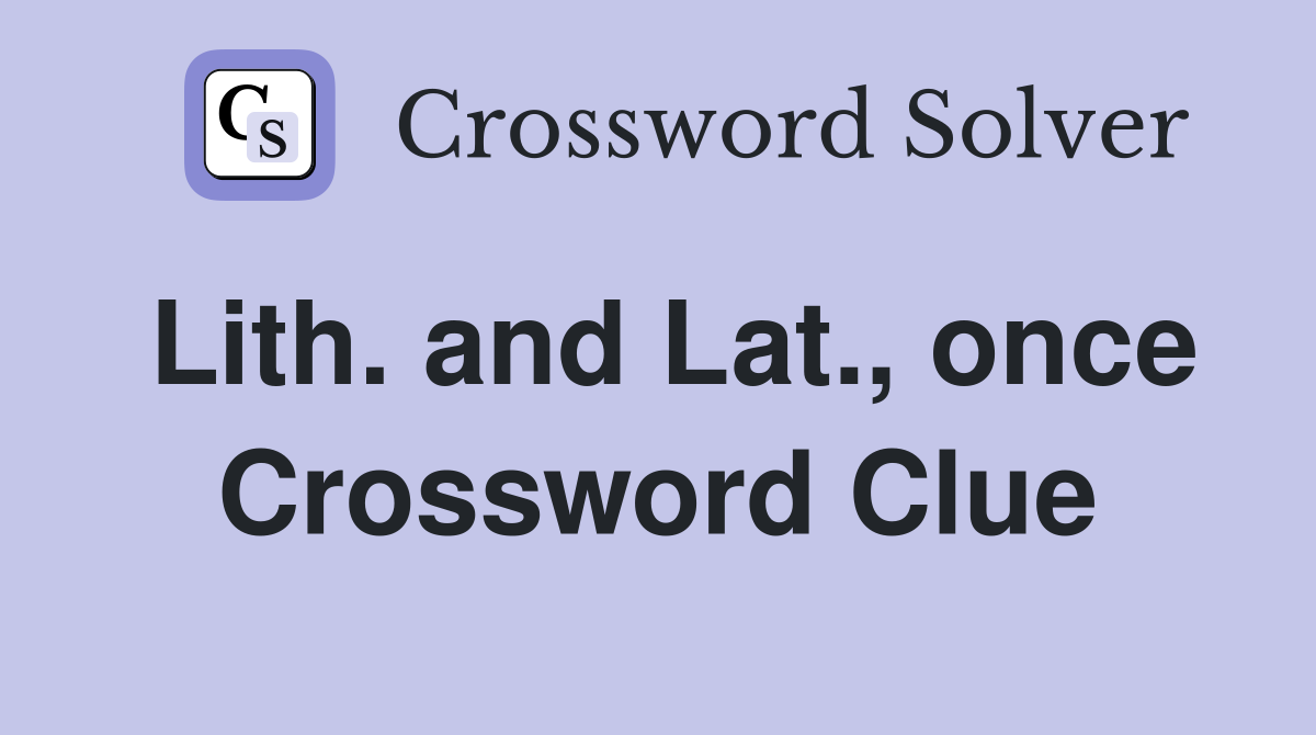 Lith. and Lat., once Crossword Clue