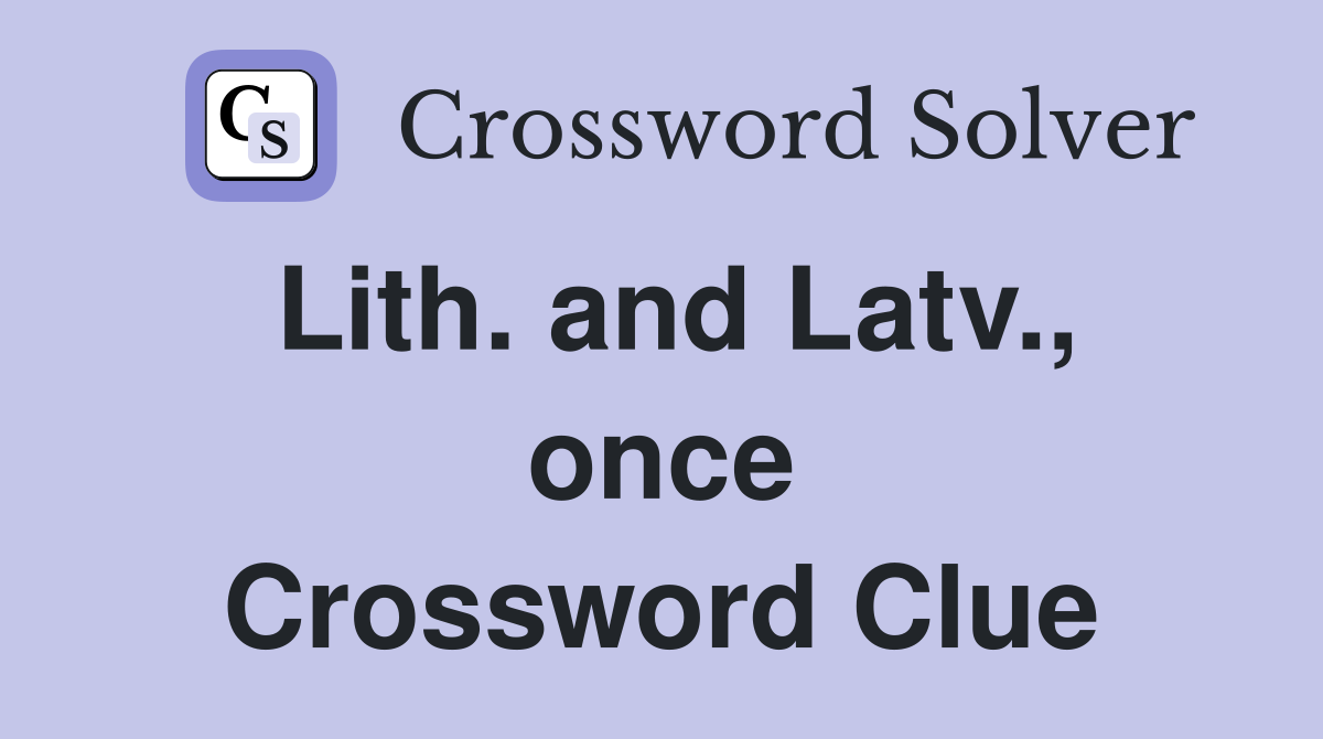 Lith. and Latv., once Crossword Clue