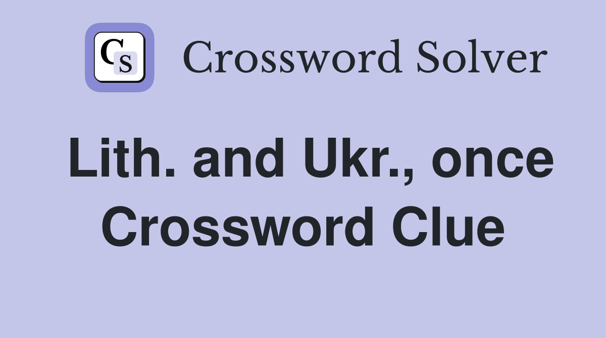Lith. and Ukr., once Crossword Clue