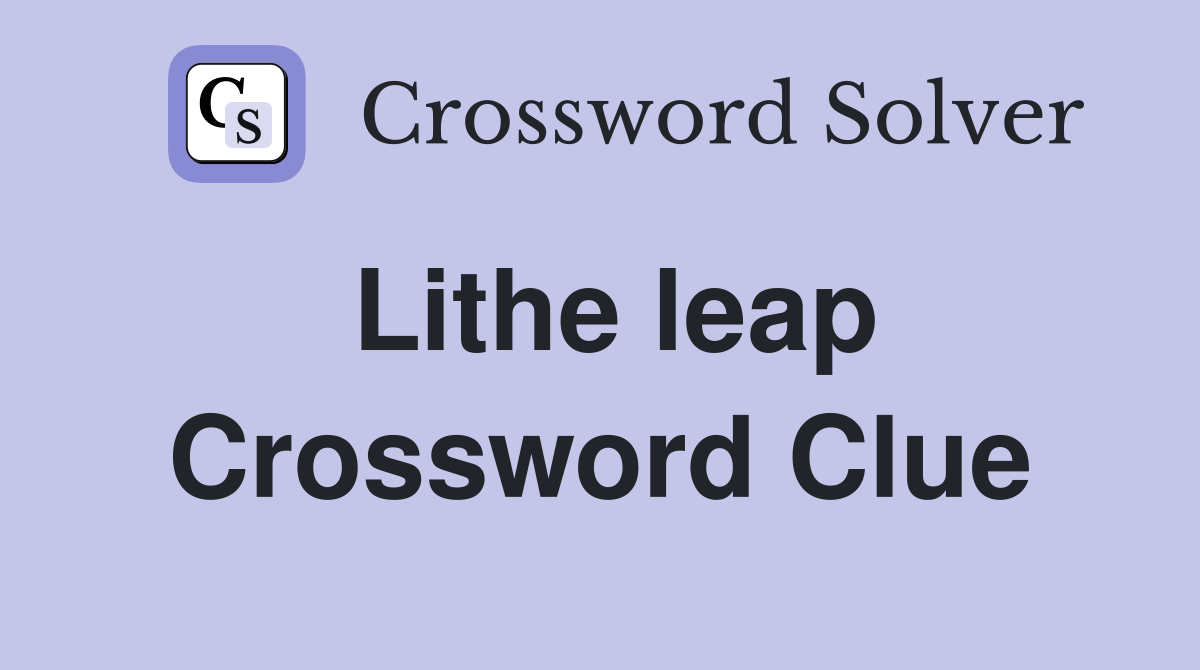 Lithe leap Crossword Clue