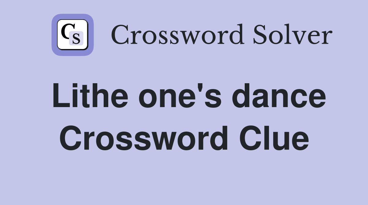 Lithe one's dance Crossword Clue