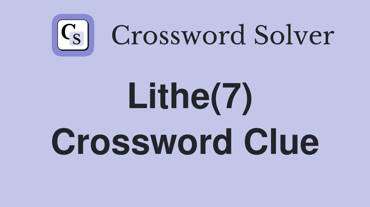 Lithe(7) Crossword Clue