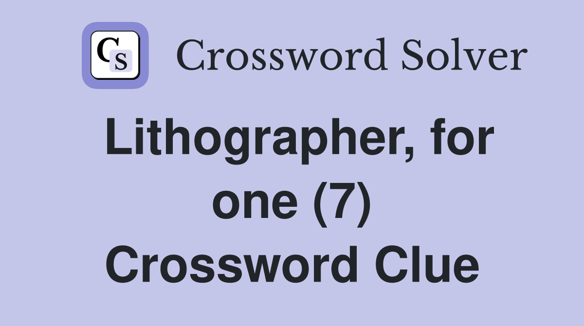 Lithographer, for one (7) Crossword Clue
