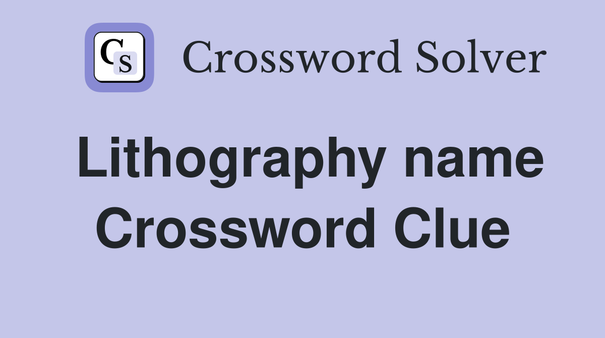 Lithography name Crossword Clue