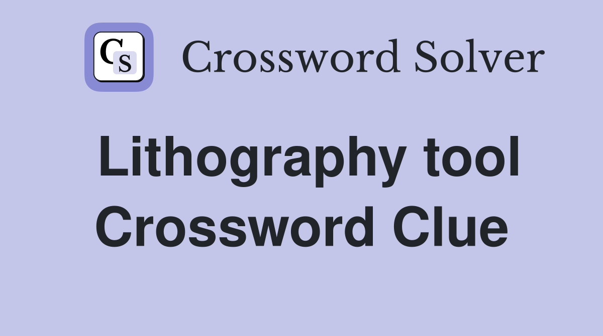 Lithography tool Crossword Clue
