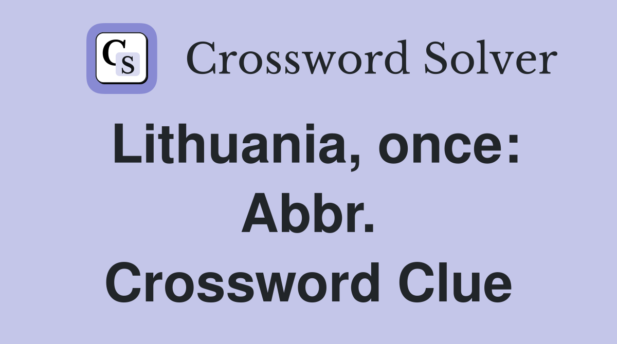 Lithuania, once: Abbr. Crossword Clue