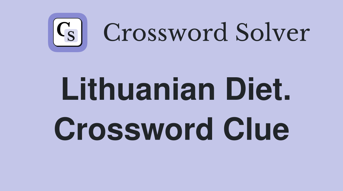 Lithuanian Diet. Crossword Clue