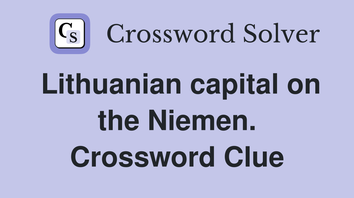 Lithuanian capital on the Niemen. Crossword Clue