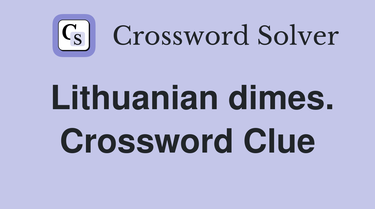 Lithuanian dimes. Crossword Clue